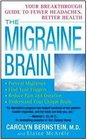 The Migraine Brain Your Breakthrough Guide to Fewer Headaches Better Health