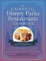 The Unofficial Disney Parks Restaurants Cookbook From Cafe Orleans's Battered  Fried Monte Cristo to Hollywood  Vine's Caramel Monkey Bread 100