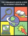 The Librarian's Quick Guide to Internet Resources