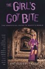 The Girl's Got  Bite  Unofficial Guide to Buffy's World