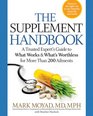The Supplement Handbook A Trusted Expert's Guide to What Works and What's Worthless for More Than 200 Ailments