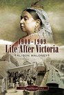 19001909  LIFE AFTER VICTORIA The Decade Series