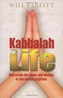 Kabbalah for Life How to Use the Power and Wisdom of this Ancient Tradition