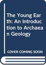 The Young Earth An Introduction to Archaean Geology