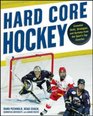 Hard Core Hockey Essential Skills Strategies and Systems from the Sport's Top Coaches