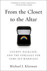 From the Closet to the Altar Courts Backlash and the Struggle for SameSex Marriage