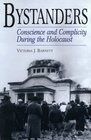 Bystanders: Conscience and Complicity During the Holocaust