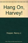 Hang on Harvey 2