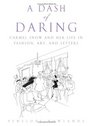 A Dash of Daring  Carmel Snow and Her Life In Fashion Art and Letters