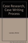 Case Research Case Writing Process