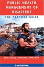 Public Health Management of Disasters The Practice Guide Second Edition