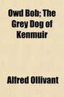 Owd Bob The Grey Dog of Kenmuir