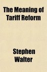 The Meaning of Tariff Reform