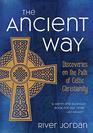 The Ancient Way Discoveries on the Path of Celtic Christianity