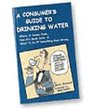 A Consumer's Guide to Drinking Water Where It Comes From How It's Made Safe and What to Do If Something Goes   Wrong