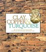 Clay Copper and Turqoise The Museum Collection of Chaco Culture National Historical Park