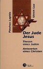 Der Jude Jesus Thesen eines Juden  Antworten eines Christen