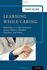 Learning While Caring Reflections on a HalfCentury of Cancer Practice Research Education and Ethics