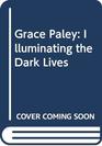 Grace Paley Illuminating the Dark Lives
