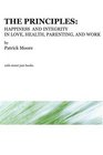The Principles Happiness and Integrity in Love Health Parenting and Work