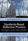 An Introduction to Standardsbased Reflective Practice for Middle and High School Teaching
