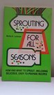 Sprouting for All Seasons: How and What to Sprout, Including Delicious, Easy-To-Prepare Recipes