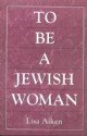 To be a Jewish Woman The Discussion of Judaism and Women