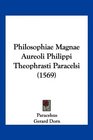 Philosophiae Magnae Aureoli Philippi Theophrasti Paracelsi