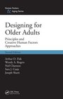 Designing for Older Adults Principles and Creative Human Factors Approaches Second Edition