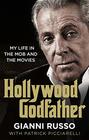 Hollywood Godfather The most authentic mafia book you'll ever read