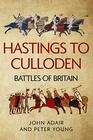 Hastings to Culloden Battles of Britain