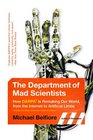 The Department of Mad Scientists How DARPA Is Remaking Our World from the Internet to Artificial Limbs
