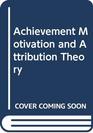 Achievement Motivation and Attribution Theory