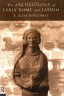 The Archaeology of Early Rome and Latium