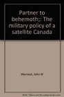 Partner to behemoth The military policy of a satellite Canada
