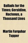 Ballads for the Times Geraldine Hactenus a Thousand Lines
