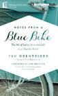 Notes from a Blue Bike The Art of Living Intentionally in a Chaotic World