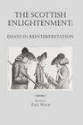 The Scottish Enlightenment Essays in Reinterpretation