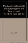 MedicoLegal Aspects of Reproduction and Parenthood