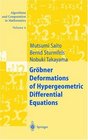 Groebner Deformations of Hypergeometric Differential Equations Algorithms and Computation in Mathematics Volume 6