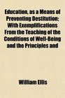 Education as a Means of Preventing Destitution With Exemplifications From the Teaching of the Conditions of WellBeing and the Principles and