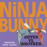 Ninja Bunny Sister vs Brother