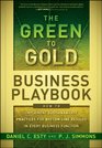 The Green to Gold Business Playbook How to Implement Sustainability Practices for BottomLine Results in Every Business Function