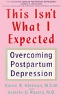 This Isn't What I Expected  Overcoming Postpartum Depression