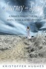 The Journey Into Spirit A Pagan's Perspective on Death Dying  Bereavement