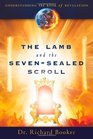 The Lamb and the SevenSealed Scroll Understanding The Book of Revelation Book 2