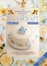 International School of Sugarcraft Book 2