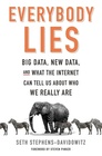 Everybody Lies Big Data New Data and What the Internet Reveals About Who We Really Are
