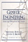 Genetic Engineering Science and Ethics on the New Frontier
