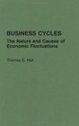 Business Cycles The Nature and Causes of Economic Fluctuations